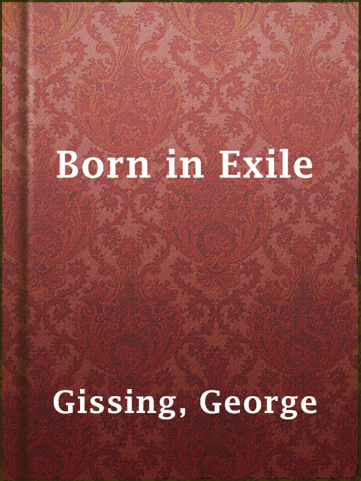 Title details for Born in Exile by George Gissing - Available